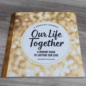 Our Life Together - A Memory Book To Capture Our Love