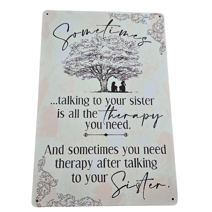 Sometimes Talking To Your Sister Is all The Therapy You Need Metal Sign