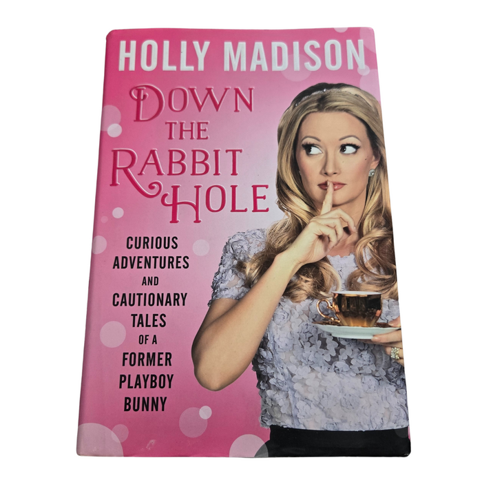 Down the Rabbit Hole: Curious Adventures and Cautionary Tales of a Former Playboy Bunny