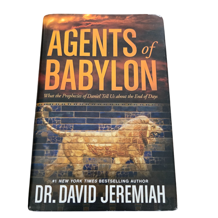 Agents of Babylon: What the Prophecies of Daniel Tell Us about the End of Days