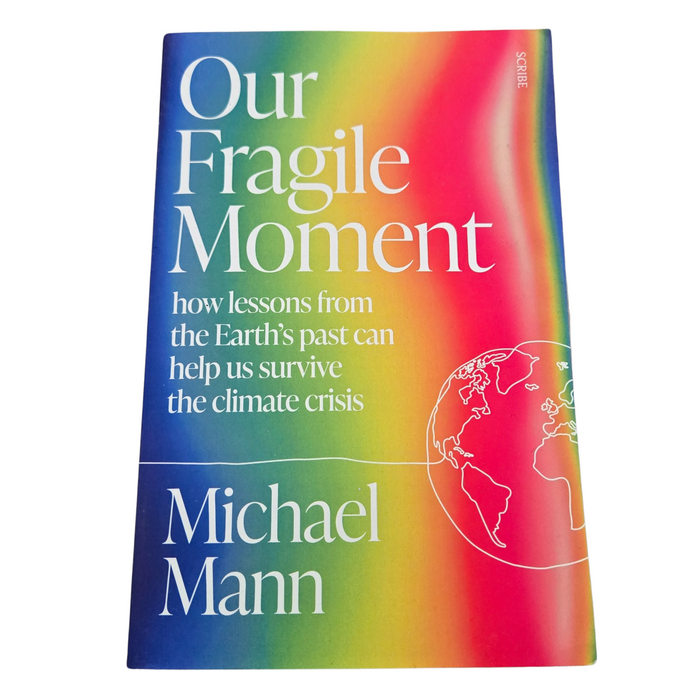 Our Fragile Moment: How Lessons from Earth's Past Can Help Us Survive the Climate Crisis