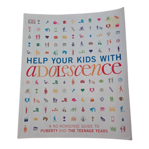 Help Your Kids with Adolescence: A No-Nonsense Guide to Puberty and the Teenage Years