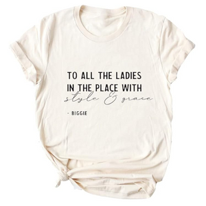 To All The Ladies in The Place with Style and Grace T-Shirt - Small