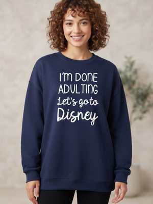 "I'm Done Adulting Let's Go To Disney" Navy Blue Graphic Crewneck Sweatshirt Large