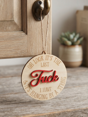 "Last Fuck Hanging By A String" Funny Wooden Hanging Sign - Sarcastic Desk Decor